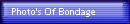 Photo's Of Bondage